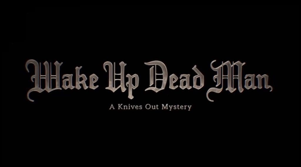 Rian Johnson's 'Knives Out 3' Titled 'Wake Up Dead Man': Releasing on Netflix in 2025